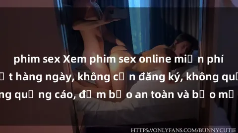 phim sex Xem phim sex online miễn phí đỉnh cao, cập nhật hàng ngày, không cần đăng ký, không quảng cáo, đảm bảo an toàn và bảo mật cho người xem.