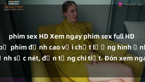 phim sex HD Xem ngay phim sex full HD không che - Những bộ phim đỉnh cao với chất lượng hình ảnh sắc nét, đến từng chi tiết. Đón xem ngay để trải nghiệm.