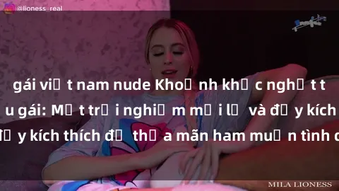 gái việt nam nude Khoảnh khắc nghẹt thở với sex nữ hầu gái: Một trải nghiệm mới lạ và đầy kích thích để thỏa mãn ham muốn tình dục của bạn.