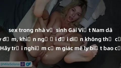 sex trong nhà vệ sinh Gái Việt Nam dâm đãng làm tình say đắm, khiến người đối diện không thể cưỡng lại được. Hãy trải nghiệm cảm giác mê ly biết bao của phong cách yêu đương đậm chất dân tộc!