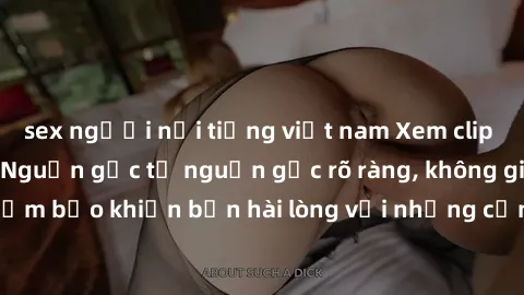 sex người nổi tiếng việt nam Xem clip sex không che mới - Nguồn gốc từ nguồn gốc rõ ràng, không giấu giếm. Đảm bảo khiến bạn hài lòng với những cảnh quay táo bạo và đầy kích thích.
