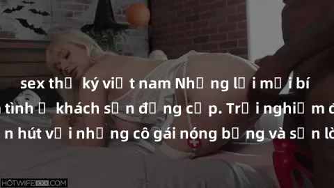 sex thư ký việt nam Những lời mời bí mật: Gái Việt làm tình ở khách sạn đẳng cấp. Trải nghiệm độc đáo và cuốn hút với những cô gái nóng bỏng và sẵn lòng thỏa mãn mọi nhu cầu của bạn.