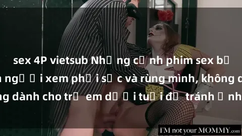 sex 4P vietsub Những cảnh phim sex bạo dâm nhóm khiến người xem phải sốc và rùng mình, không dành cho trẻ em dưới tuổi để tránh ảnh hưởng tiêu cực.