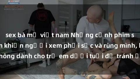 sex bà mẹ việt nam Những cảnh phim sex bạo dâm nhóm khiến người xem phải sốc và rùng mình, không dành cho trẻ em dưới tuổi để tránh ảnh hưởng tiêu cực.