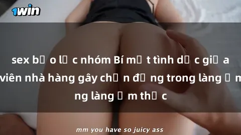 sex bạo lực nhóm Bí mật tình dục giữa nhân viên nhà hàng gây chấn động trong làng ẩm thực