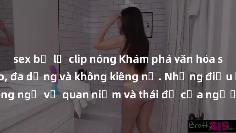 sex bị lộ clip nóng Khám phá văn hóa sex Bắc Âu: Sự tự do, đa dạng và không kiêng nể. Những điều không ngờ về quan niệm và thái độ của người Bắc Âu đối với tình dục.
