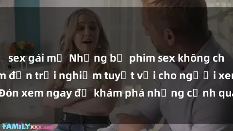 sex gái mỹ Những bộ phim sex không che HD đỉnh cao, đem đến trải nghiệm tuyệt vời cho người xem.Đón xem ngay để khám phá những cảnh quay đẹp mắt và kích thích.