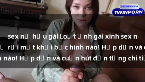 sex nữ hầu gái Loạt ảnh gái xinh sex nóng bỏng, không thể rời mắt khỏi bức hình nào! Hấp dẫn và cuốn hút đến từng chi tiết.