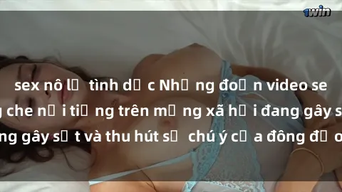 sex nô lệ tình dục Những đoạn video sex Việt Nam không che nổi tiếng trên mạng xã hội đang gây sốt và thu hút sự chú ý của đông đảo người xem.