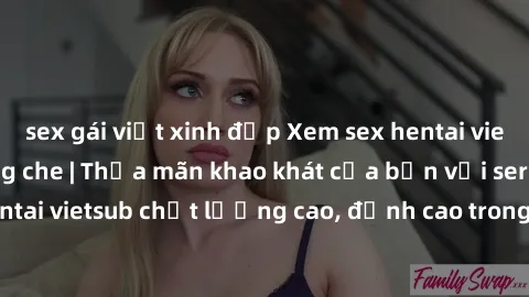 sex gái việt xinh đẹp Xem sex hentai vietsub cực hot, không che | Thỏa mãn khao khát của bạn với series hentai vietsub chất lượng cao, đỉnh cao trong thể loại anime không che.