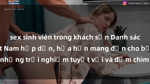 sex sinh viên trong khách sạn Danh sách các cô gái gọi Việt Nam hấp dẫn, hứa hẹn mang đến cho bạn những trải nghiệm tuyệt vời và đắm chìm trong cảm xúc tuyệt vời.