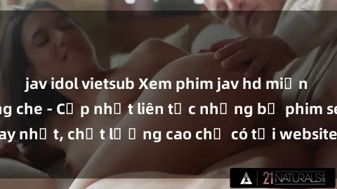 jav idol vietsub Xem phim jav hd miễn phí đỉnh cao không che - Cập nhật liên tục những bộ phim sex hay nhất, chất lượng cao chỉ có tại website chuyên nghiệp hàng đầu.