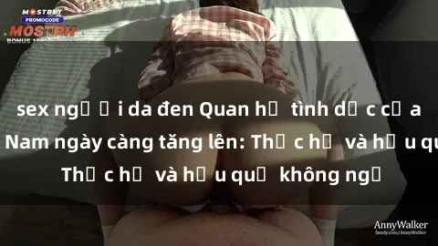 sex người da đen Quan hệ tình dục của nữ sinh Việt Nam ngày càng tăng lên: Thực hư và hậu quả không ngờ