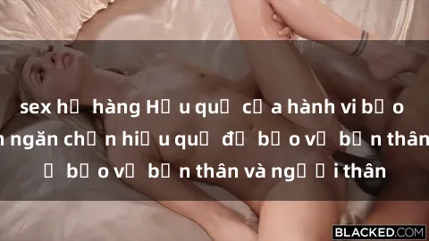 sex họ hàng Hậu quả của hành vi bạo dâm sex và cách ngăn chặn hiệu quả để bảo vệ bản thân và người thân
