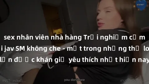 sex nhân viên nhà hàng Trải nghiệm cảm xúc thăng hoa với jav SM không che - một trong những thể loại phim người lớn được khán giả yêu thích nhất hiện nay. Đảm bảo đem lại sự hấp dẫn, kích thích tối đa