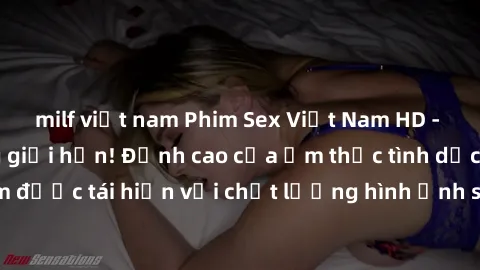 milf việt nam Phim Sex Việt Nam HD - Xem ngay và không giới hạn! Đỉnh cao của ẩm thực tình dục Việt Nam được tái hiện với chất lượng hình ảnh sắc nét. Hãy thưởng thức ngay!