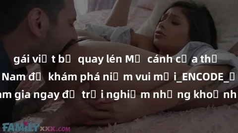gái việt bị quay lén Mở cánh cửa thế giới sex MILF Việt Nam để khám phá niềm vui mới_ENCODE_. Hãy tham gia ngay để trải nghiệm những khoảnh khắc đầy kích thích và đam mê.